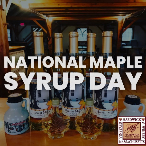 National Maple Syrup Day - Hardwick Winery